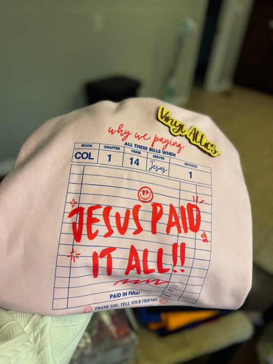Jesus paid it all sweatshirt